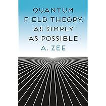 Quantum Field Theory, as Simply as Possible : Zee, Anthony: Amazon
