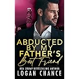 Abducted By My Father's Best Friend (The Taken Series Book 5)