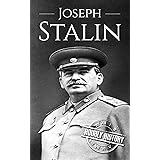Joseph Stalin: A Life From Beginning to End (World War 2 Biographies)
