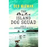 The Island Dog Squad (Book 2: Another Crazy Mission): An Animal Cozy Mystery
