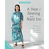 A Year of Sewing with Nani Iro: 18 Patterns to Make & Wear Throughout the Seasons