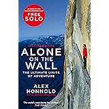 Alone on the Wall: Alex Honnold and the Ultimate Limits of Adventure