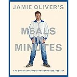 Jamie Oliver's Meals in Minutes: A Revolutionary Approach to Cooking Good Food Fast