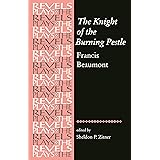 The Knight of the Burning Pestle: Francis Beaumont (The Revels Plays)