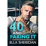 40 and (Tired of) Faking It: An Over 40 Small Town Romance (Silver Foxes of Black Wolf's Bluff Book 1)