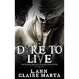 Dare To Live: A Dark Second Chance Bully Romance (Churchill Bradley Academy Book 4)