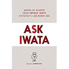 Ask Iwata: Words of Wisdom from Satoru Iwata, Nintendo's Legendary CEO (English Edition)