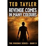 Revenge Comes In Many Colours: (The Phoenix Series - Book 9)