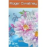Don't know what life will be like later: Kindle eBooks (English Edition)