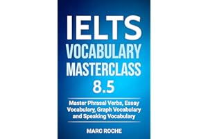 IELTS Vocabulary Masterclass 8.5 BOOK 1. Master Phrasal Verbs, Essay Vocabulary, Graph Vocabulary & Speaking Vocabulary (IELT