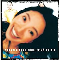Amazon.co.jp: SING OR DIE - DREAMS COME TRUE: ミュージック