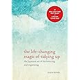 The Life-Changing Magic of Tidying Up: The Japanese Art of Decluttering and Organizing (The Life Changing Magic of Tidying Up
