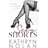 Sexy Shorts: Collection of sweet, filthy, red-hot short stories