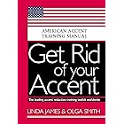 Get Rid of your Accent : GENERAL AMERICAN ACCENT TRAINING MANUAL (English Edition)