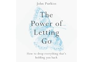 The Power of Letting Go: How to Drop Everything That’s Holding You Back