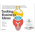 Testing Business Ideas: A Field Guide for Rapid Experimentation (The Strategyzer Series)