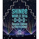 SHINee WORLD 2016~D×D×D~ Special Edition in TOKYO DOME [Blu-ray]