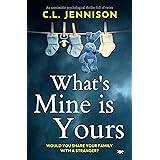 What's Mine Is Yours: An unmissable psychological thriller full of twists