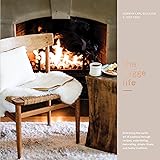 The Hygge Life: Embracing the Nordic Art of Coziness Through Recipes, Entertaining, Decorating, Simple Rituals, and Family Tr