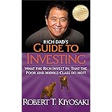 Rich Dad's Guide to Investing: What the Rich Invest In, That the Poor and Middle-Class Do Not