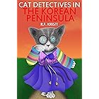 CAT DETECTIVES IN THE KOREAN PENINSULA: DIARY OF A SNOOPY CAT (THE INCA CAT DETECTIVE SERIES Book 8)