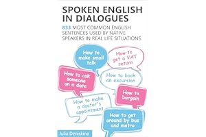 Spoken English in Dialogues: 833 common English sentences used by native speakers in everyday life situations (English Editio