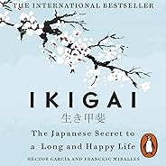 Ikigai: The Japanese Secret to a Long and Happy Life