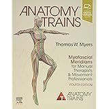 Anatomy Trains: Myofascial Meridians for Manual Therapists and Movement Professionals