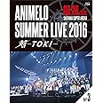 Animelo Summer Live 2016 刻-TOKI- 8.28 [Blu-ray]
