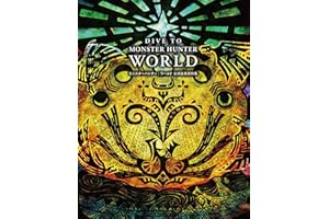 DIVE TO MONSTER HUNTER: WORLD モンスターハンター:ワールド 公式設定資料集