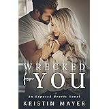 Wrecked For You: An Exposed Hearts Novel