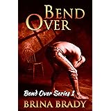 Bend Over (Bend Over Series Book 1)