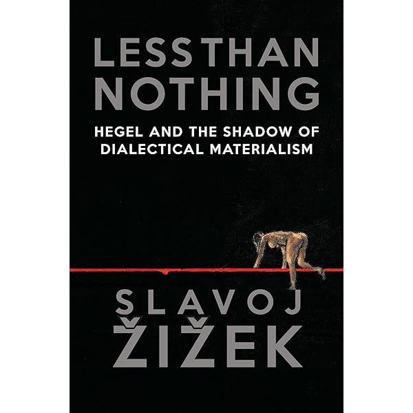 Less Than Nothing: Hegel and the Shadow of Dialectical Materialism