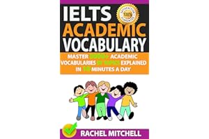 Ielts Academic Vocabulary: Master 3000+ Academic Vocabularies By Topics Explained In 10 Minutes A Day (English Edition)