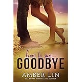 How to Say Goodbye: A New Adult Romance Novel