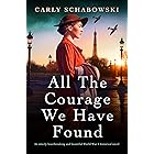 All the Courage We Have Found: An utterly heartbreaking and beautiful World War 2 historical novel
