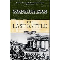 Last Battle: The Classic History of the Battle for Berlin : Ryan