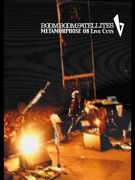 BOOM BOOM SATELLITES:METAMORPHOSE 08 Live Cuts