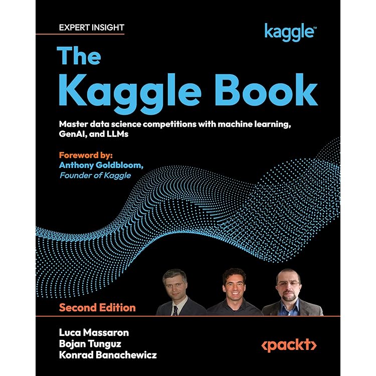 The Kaggle Book: Data analysis and machine learning for