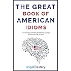 The Great Book of American Idioms: A Dictionary of American Idioms, Sayings, Expressions & Phrases (English Edition)