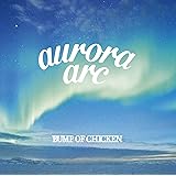 aurora arc (初回限定盤B)(CD+BD)