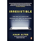Irresistible: The Rise of Addictive Technology and the Business of Keeping Us Hooked