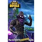 Fortnite: The Ultimate UNOFFICIAL Guide - Elite Tips, Tricks, and Strategies to Dominate the Game