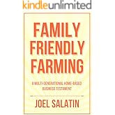 Family Friendly Farming: A Multi-Generational Home-Based Business Testament