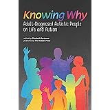 Knowing Why: Adult-Diagnosed Autistic People on Life and Autism