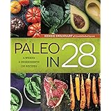 Paleo in 28: 4 Weeks, 5 Ingredients, 130 Recipes