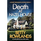 Death at Hazel House: An utterly addictive cozy murder mystery (A Sukey Reynolds Mystery Book 1)