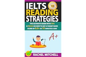 IELTS Reading Strategies: The Ultimate Guide with Tips and Tricks on How to Get a Target Band Score of 8.0+ in 10 Minutes a D