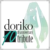 doriko 10th anniversary tribute