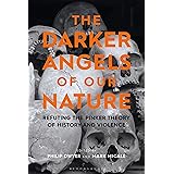 The Darker Angels of Our Nature: Refuting the Pinker Theory of History & Violence